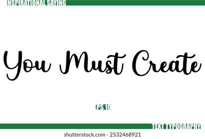 Modern Cursive Typography Text Positive Saying You Must Create