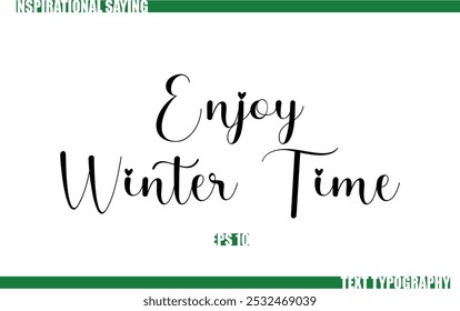 Modern Cursive Typography Text Positive Saying Enjoy Winter Time