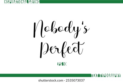 Modern Cursive Typography Text Positive Saying Nobody's Perfect