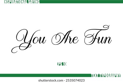 Modern Cursive Typography Text Positive Saying You Are Fun