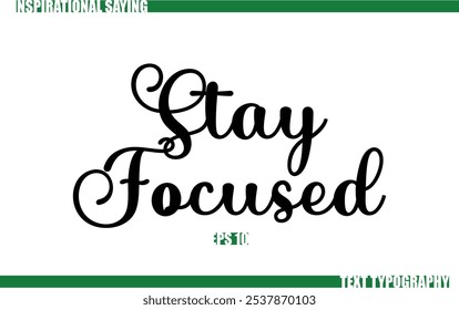Modern Cursive Typography Text Positive Saying Stay Focused