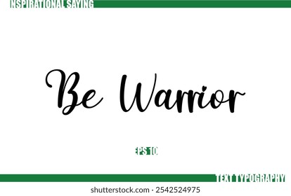 Modern Cursive Typography Text Positive Saying Be Warrior