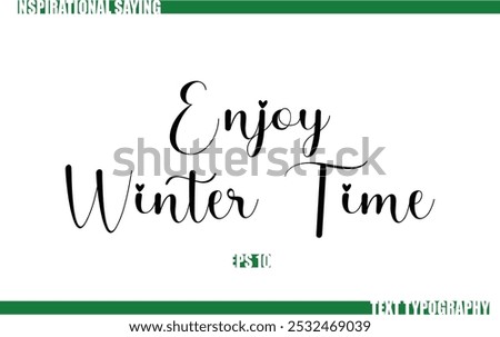 Modern Cursive Typography Text Positive Saying Enjoy Winter Time