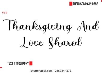 Modern Cursive Typography Text Of Thanksgiving Phrase Thanksgiving And Love Shared