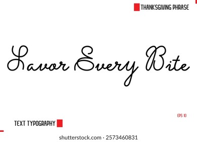 Modern Cursive Typography Text Of Thanksgiving Phrase Savor Every Bite