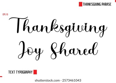 Modern Cursive Typography Text Of Thanksgiving Phrase Thanksgiving Joy Shared