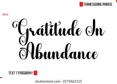 Modern Cursive Typography Text Of Thanksgiving Phrase Gratitude In Abundance