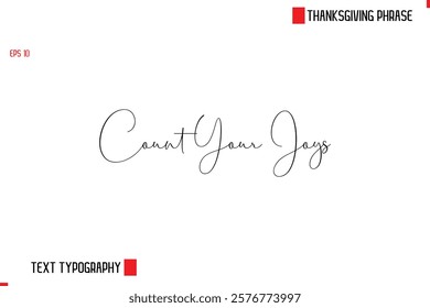 Modern Cursive Typography Text Of Thanksgiving Phrase Count Your Joys