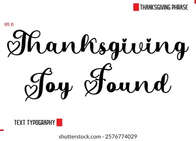 Modern Cursive Typography Text Of Thanksgiving Phrase Thanksgiving Joy Found