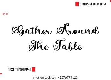 Modern Cursive Typography Text Of Thanksgiving Phrase Gather Around The Table