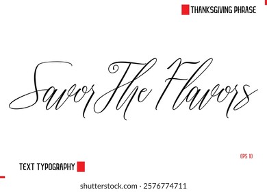 Modern Cursive Typography Text Of Thanksgiving Phrase Savor The Flavors