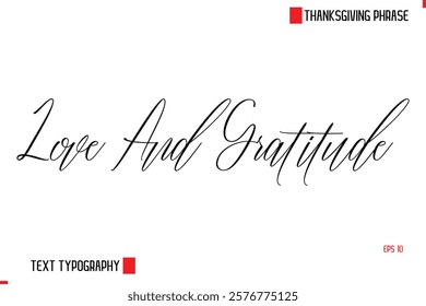 Modern Cursive Typography Text Of Thanksgiving Phrase Love And Gratitude