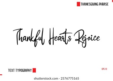 Modern Cursive Typography Text Of Thanksgiving Phrase Thankful Hearts Rejoice