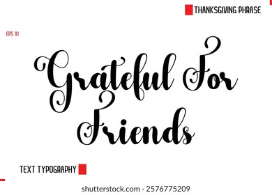 Modern Cursive Typography Text Of Thanksgiving Phrase Grateful For Friend