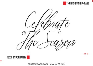 Modern Cursive Typography Text Of Thanksgiving Phrase Celebrate The Season