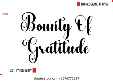 Modern Cursive Typography Text Of Thanksgiving Phrase Bounty Of Gratitude