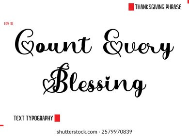 Modern Cursive Typography Text Of Thanksgiving Phrase Count Every Blessings