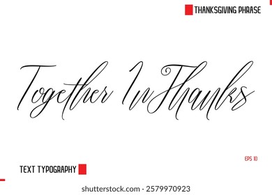 Modern Cursive Typography Text Of Thanksgiving Phrase Together In Thanks