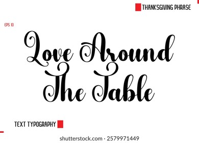 Modern Cursive Typography Text Of Thanksgiving Phrase Love Around The Table