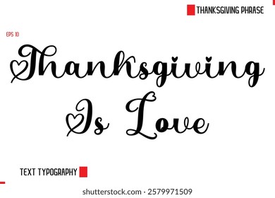 Modern Cursive Typography Text Of Thanksgiving Phrase Thanksgiving Is Love