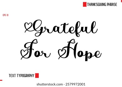 Modern Cursive Typography Text Of Thanksgiving Phrase Grateful For Hopes