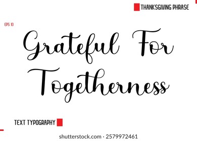 Modern Cursive Typography Text Of Thanksgiving Phrase Grateful For Togetherness