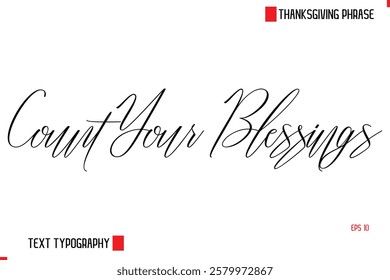 Modern Cursive Typography Text Of Thanksgiving Phrase Count Your Blessings