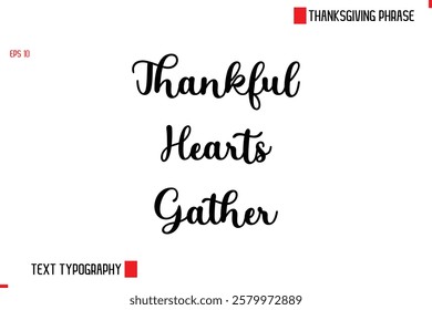 Modern Cursive Typography Text Of Thanksgiving Phrase Thankful Hearts Gather