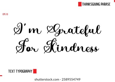 Modern Cursive Typography Text Of Thanksgiving Phrase I'm Grateful For Kindness