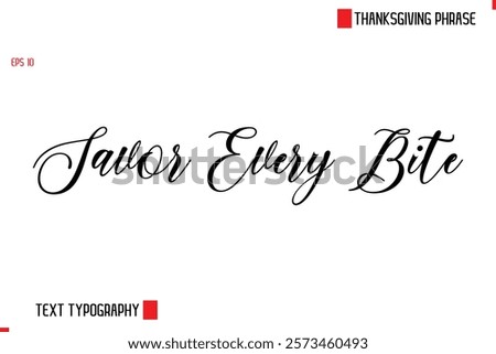 Modern Cursive Typography Text Of Thanksgiving Phrase Savor Every Bite