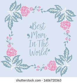 Modern Decor of leaf and floral frame, for best mom in the world greeting card decoration. Vector