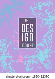Modern design. Abstract marble texture of colored bright liquid paints. Splash trends paints. Used design presentations, print, flyer, business cards, invitations, calendars, sites, packaging, cover.