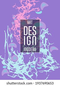 Modern design. Abstract marble texture of colored bright liquid paints. Splash trends paints. Used design presentations, print, flyer, business cards, invitations, calendars, sites, packaging, cover.