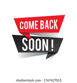 Modern design come back soon text on speech bubbles concept. Vector illustration