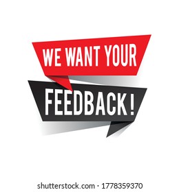 Modern design we want your feedback text on speech bubbles concept. Vector illustration