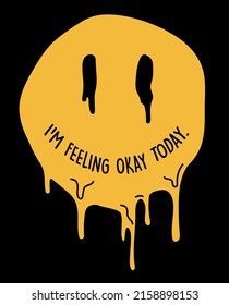 Modern distorted melting smiling face smiley emoji illustration print with slogan for graphic tee t shirt or sticker poster - Vector