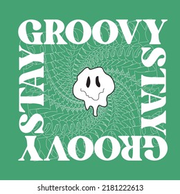 Modern distorted melting smiling face illustration print with stay groovy slogan for graphic tee t shirt or sticker poster - Vector