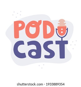 Modern doodle advertising concept with podcast text lettering. Vector illustration flat design. Symbol, logo illustration. Live stream logo. Vector artwork with microphone for broadcast concept