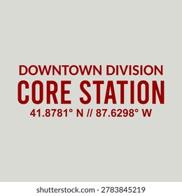 Modern downtown division core station typography design with urban minimal style and coordinate detail for streetwear apparel and fashion graphic