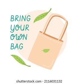 Modern eco sticker with bring your own bag lettering and leaves. Concept of ecology, zero waste and sustainability. Colored flat vector illustration isolated on white background