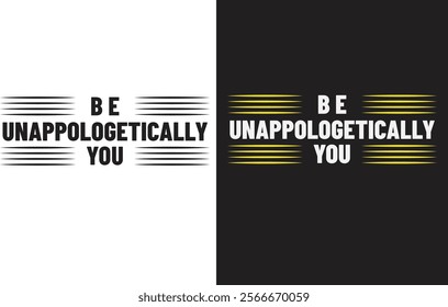 Modern Exclusive T-Shirt( Be Unapologetically You)