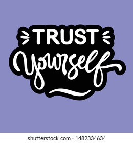 Modern flat design lettering with motivating quotation phrase "Trust Yourself", - stock vector eps8. Handwritten composition for posters background, postcard, banner, wall, mug etc. - vector