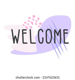 Modern flat icon template illustration with text Welcome in pink, soft blue, purple and dark gray or black with spots, shapes, lines and dots decoration for  cards, banners, posters, stickers