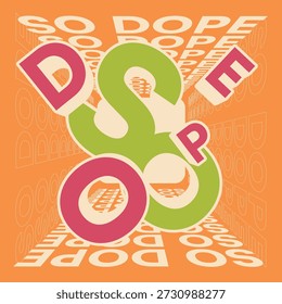 Modern Flat Style Poster Illustration, Bold Typography of 'So Dope' In Scattered and Perspective Top view Repeated Text on Orange Backdrop