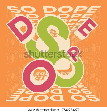 Modern Flat Style Poster Illustration, Bold Typography of 'So Dope' In Scattered and Perspective Top view Repeated Text on Orange Backdrop