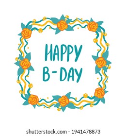 Modern floral square frame with happy birthday lettering, hand-drawn, color cartoon vector illustration. Modern design for postcards, banner 
