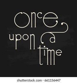 Modern fun calligraphy story book once upon time sayings  Vector text graphic design elements 