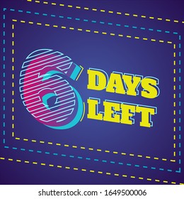 Modern and Glowing Number for Counting down event and social media post 6 days