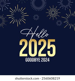 Modern Goodbye 2024 Hello 2025 design with fireworks on a dark background. New Year Celebration Post. 2025 post. Ideal for New Year posters, greeting cards, banners, flyers, and celebration templates.