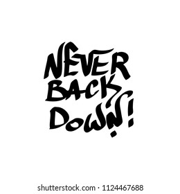 Modern graffiti tags inscription never back down a white background. Vector art.